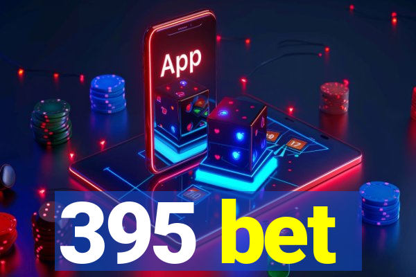 395 bet